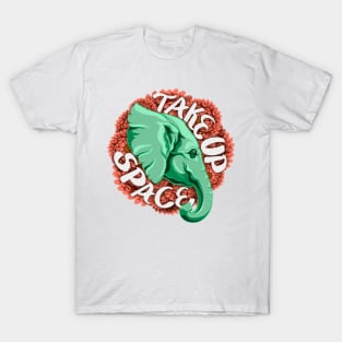 Take Up Space Elephant T-Shirt